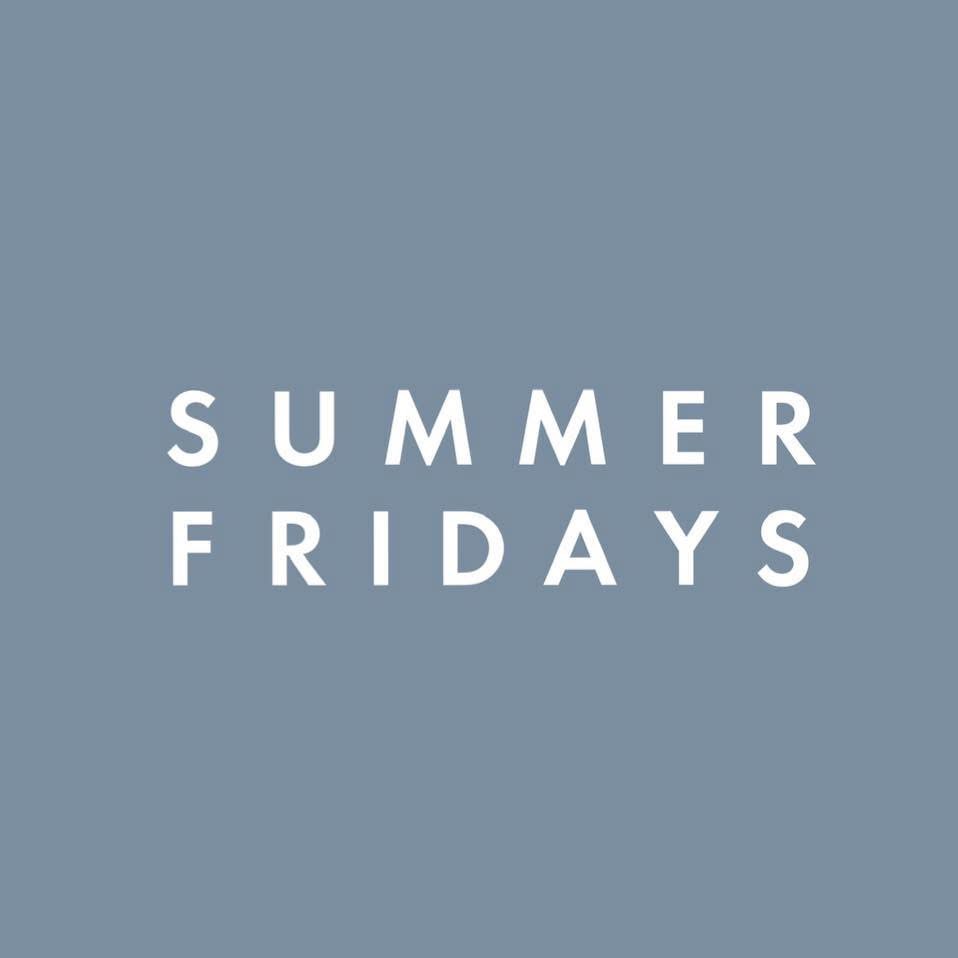 SUMMER FRIDAYS